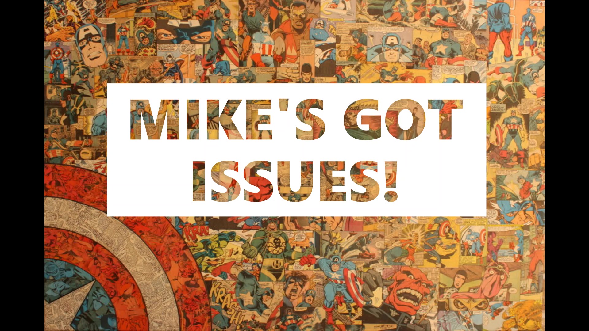 MIKE’S GOT ISSUES!