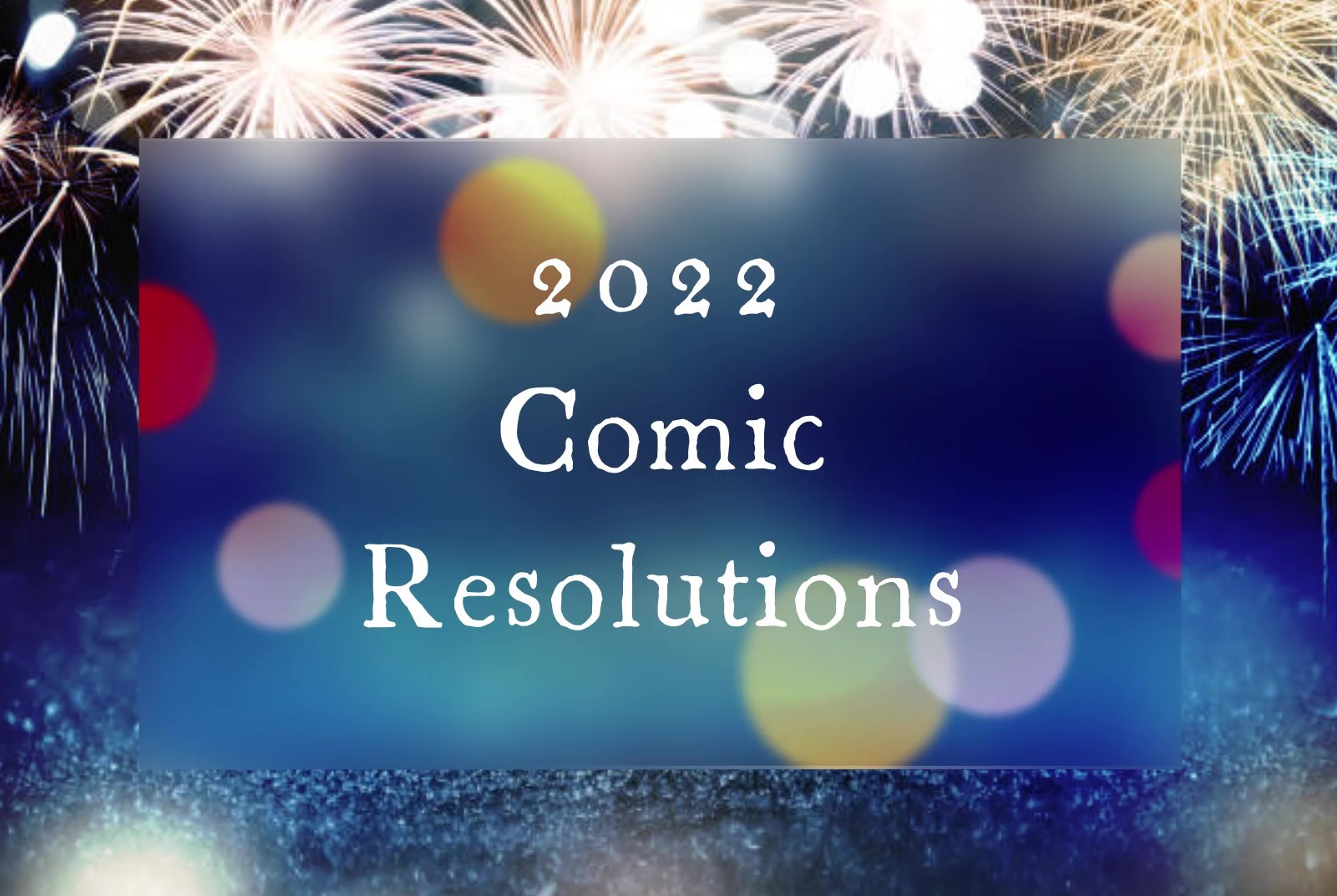 My Top 5 New Year’s Comics Resolutions by Nick L.