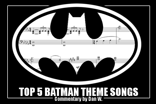 BATMAN TOP 5 THEME SONGS Commentary by Dan W