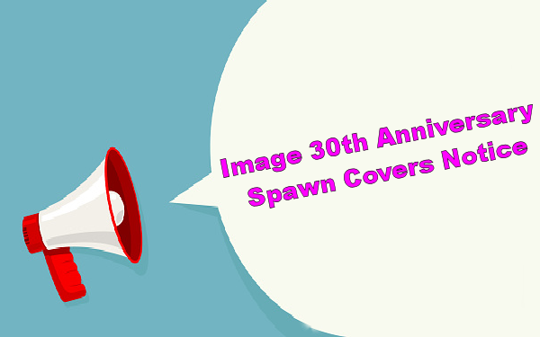 Image 30th Anniversary Spawn Covers Notice