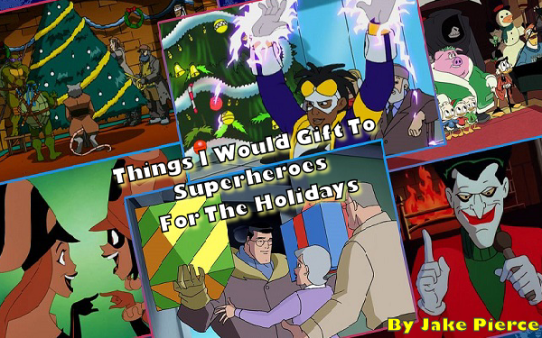 Things I Would Gift To Superheroes For The Holidays By Jake Pierce