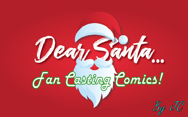 Dear Santa, Fan Casting Comics! By JC