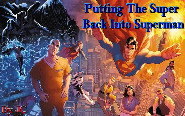 Putting The Super Back Into Superman By JC