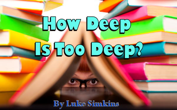 How Deep Is Too Deep? By Luke Simkins