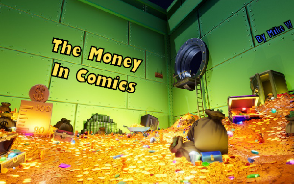 The Money In Comics By Mike W.