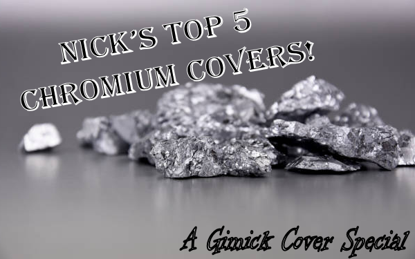 Nick’s Top 5 Chromium Covers!