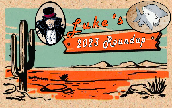 2023 Roundup: My Personal Favorites By Luke S