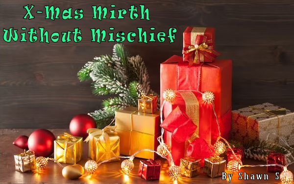 X-Mas Mirth Without Mischief By Shawn S