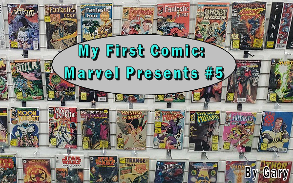 My First Comic: Marvel Presents #5 By Gary