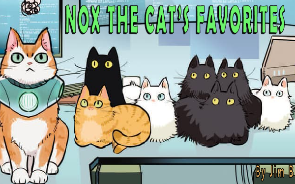 NOX THE CAT’S FAVORITES! By Jim B