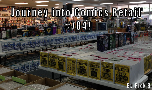 Journey into Comics Retail #784! By Rick B.